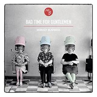 Monkey Business – Bad Time For Gentlemen