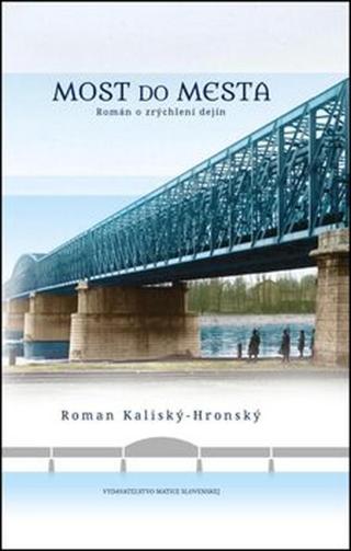 Most do mesta - Roman Kaliský-Hronský