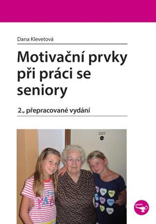 Motivační prvky při práci se seniory, Klevetová Dana