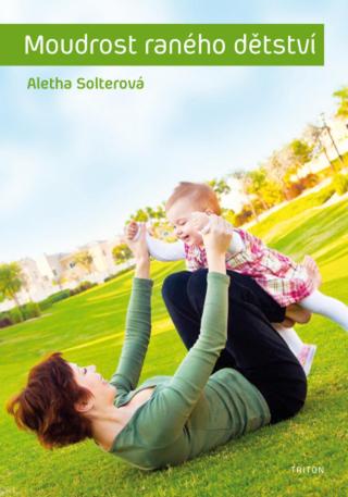 Moudrost raného dětství - Aletha Solterová - e-kniha