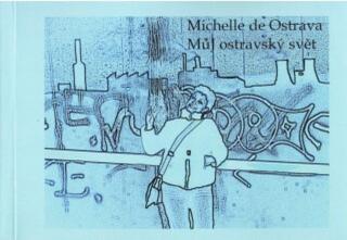 Můj ostravský svět - Michelle de Ostrava - e-kniha