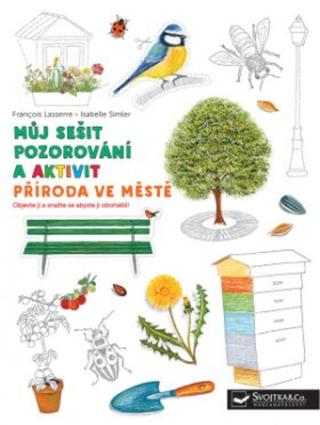 Můj sešit pozorování a aktivit Příroda ve městě - Francois Lasserre