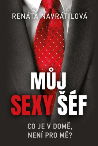 Můj sexy šéf - Renáta Navrátilová - e-kniha
