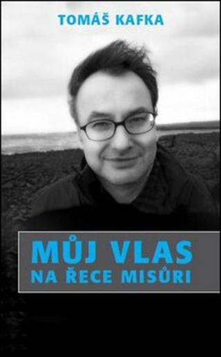 Můj vlas na řece Misůri - Tomáš Kafka