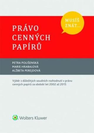 Musíš znát... Právo cenných papírů - Petra Polišenská, Marie Hrabalová, Alžběta Perejdová