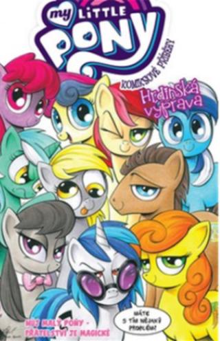 My Little Pony - Komiksové příběhy: Hrdinská výprava - Cooková Katie