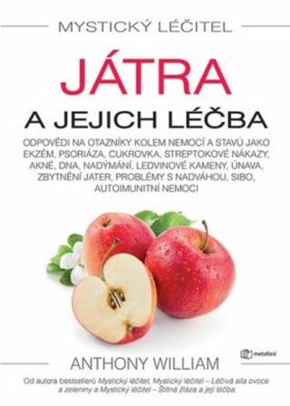 Mystický léčitel - Játra a jejich léčba - Anthony William