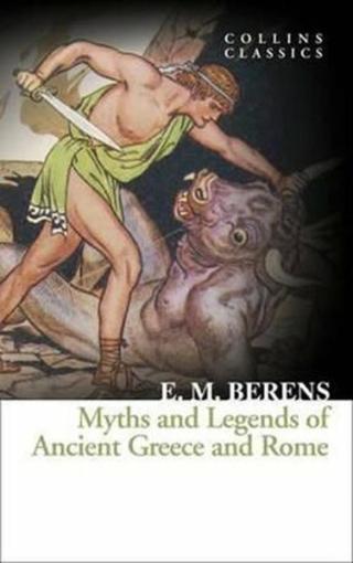Myths and Legends of Ancient Greece and Rome  - Berens E. M.