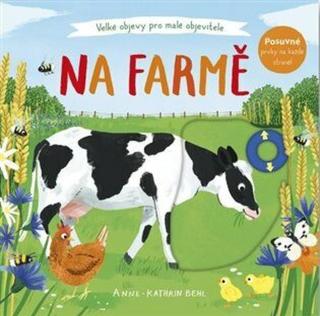 Na farmě - Velké objevy pro malé objevitele - Anne-Kathrin Behlová