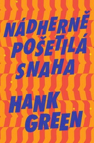 Nádherně pošetilá snaha  - Hank Green