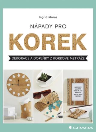 Nápady pro korek - Ingrid Morasová - e-kniha