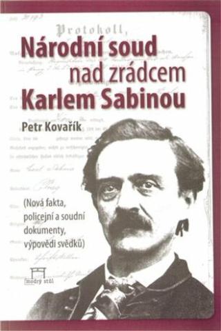 Národní soud nad zrádcem Karlem Sabinou - Petr Kovařík