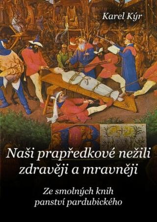 Naši prapředkové nežili zdravěji a mravněji - Karel Kýr - e-kniha