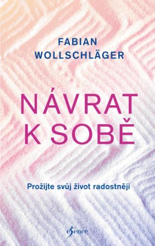 Návrat k sobě - Fabian Wollschläger - e-kniha