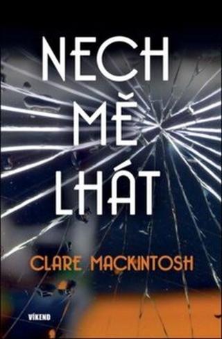 Nech mě lhát - Clare Mackintosh