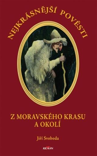 Nejkrásnější pověsti: Z moravského krasu a okolí - Jiří Svoboda - e-kniha