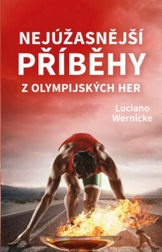 Nejúžasnější příběhy z olympijských her - Luciano Wernicke - e-kniha