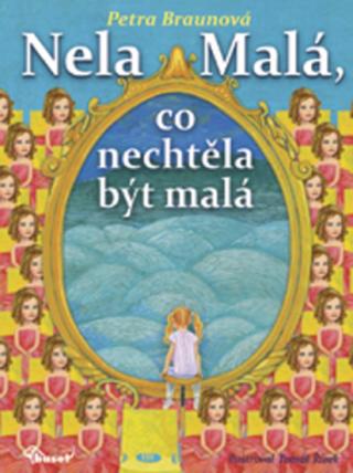 Nela Malá, co nechtěla být malá - Petra Braunová