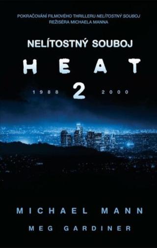 Nelítostný souboj: Heat 2 - Meg Gardinerová, Michael Mann