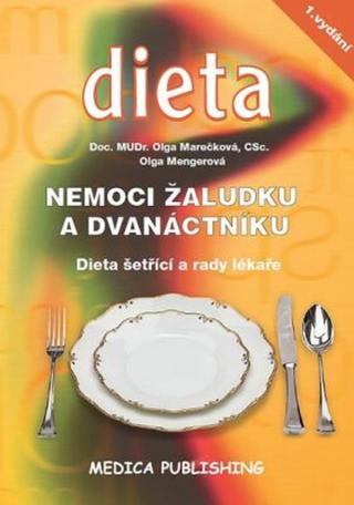 Nemoci žaludku a dvanáctníku - Dieta šetřící a rady lékaře - Olga Marečková, Olga Mengerová