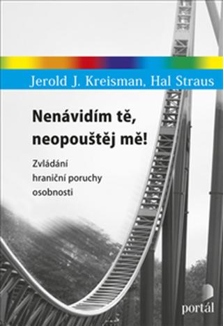 Nenávidím tě, neopouštěj mě! - Jerold J. Kreisman, Hal Straus