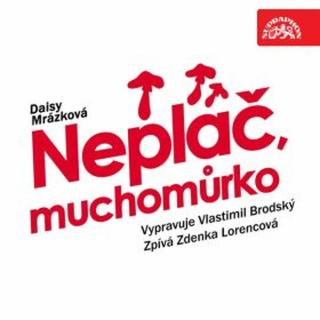 Neplač, muchomůrko - Daisy Mrázková, Zdena Lorencová - audiokniha