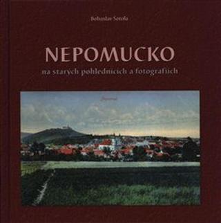 Nepomucko na starých pohlednicích a fotografiích - Bohuslav Šotola