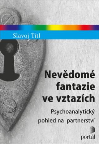 Nevědomé fantazie ve vztazích - Slavoj Titl