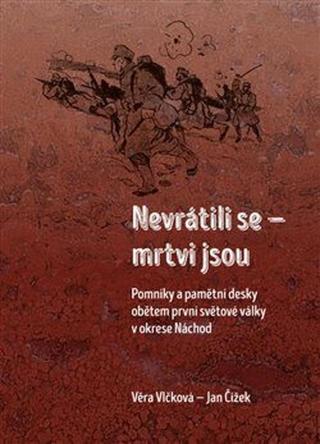 Nevrátili se - mrtvi jsou - Jan Čížek; Věra Vlčková