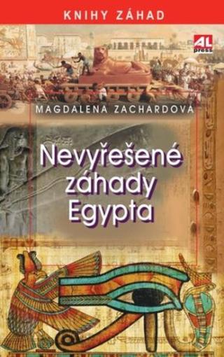 Nevyřešené záhady Egypta - Magdalena Zachardová