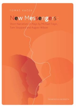 New Messengers: Short Narratives in Plays by Michael Frayn, Tom Stoppard and August Wilson - Tomáš Kačer - e-kniha
