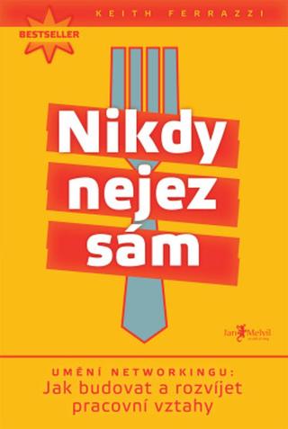 Nikdy nejez sám - Keith Ferrazzi - e-kniha