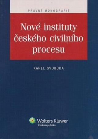 Nové instituty českého civilního procesu - Karel Svoboda