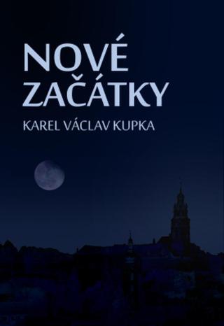 Nové začátky - Karel Václav Kupka - e-kniha