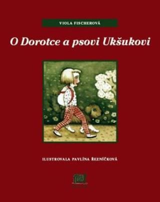 O Dorotce a psovi Ukšukovi - Viola Fischerová
