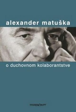 O duchovnom kolaborantstve - Alexander Matuška