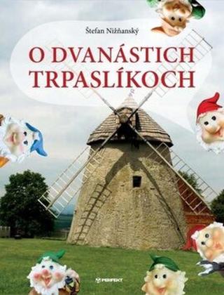 O dvanástich trpaslíkoch - Štefan Nižňanský