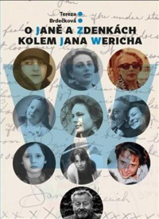 O Janě a Zdenkách kolem Jana Wericha - Tereza Brdečková