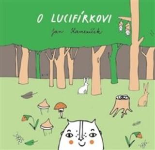 O Lucifírkovi - Jan Kameníček, Kateřina Kvapilová