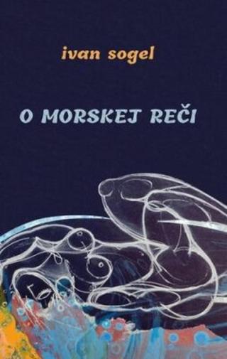 O morskej reči - Ivan Sogel