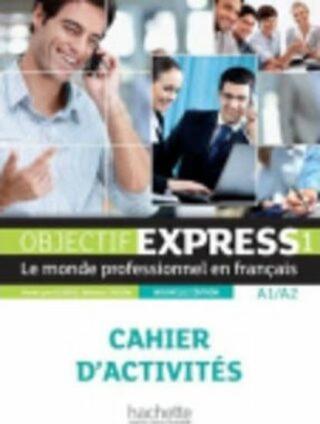 Objectif Express 1  Cahier d´activites 1 - Nouvelle edition