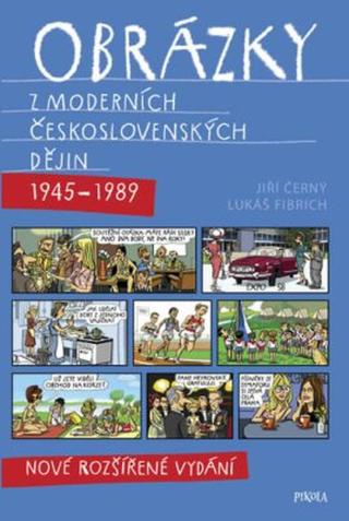 Obrázky z moderních československých dějin  - Jiří Černý, Lukáš Fibrich