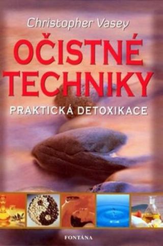 Očistné techniky - praktická detoxikace - Christopher Vasey