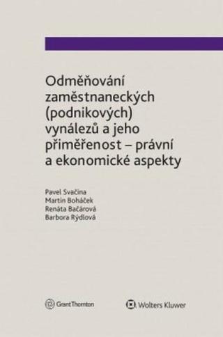 Odměňování zaměstnaneckých  vynálezů a jeho přiměřenost - právní a ekonomické aspekty - Pavel Svačina