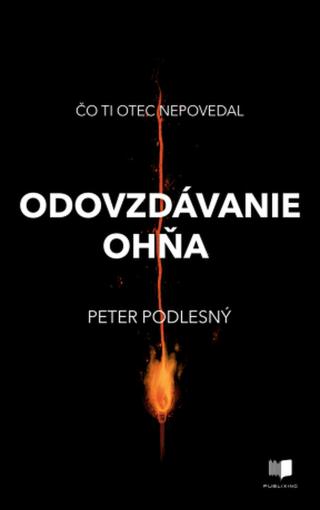 Odovzdávanie ohňa - Peter Podlesný - e-kniha