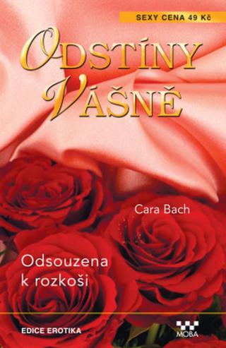 Odsouzena k rozkoši - Cara Bach - e-kniha