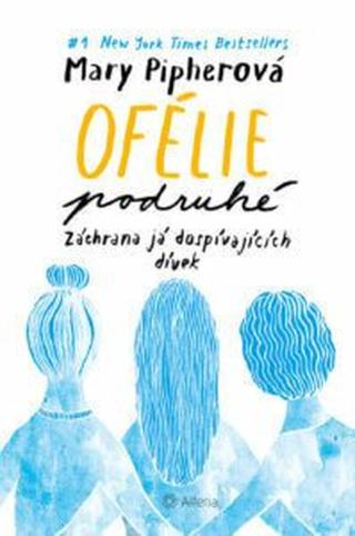 Ofélie podruhé - Záchrana já dospívajících dívek - Mary Pipherová