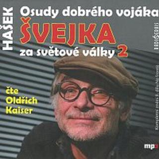 Oldřich Kaiser – Hašek,J. Osudy dobrého vojáka Švejka za světové války 2  CD-MP3