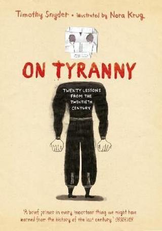On Tyranny: Twenty Lessons from the Twentieth Century  - Timothy Snyder