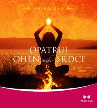 Opatruj oheň svého srdce - Rea Shiva - e-kniha